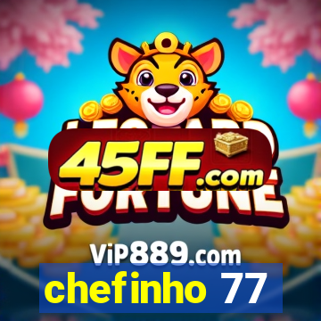 chefinho 77